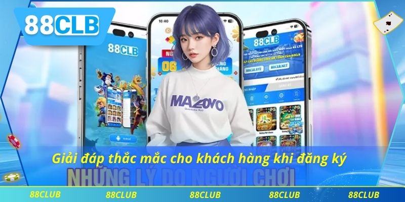 Giải đáp thắc mắc cho khách hàng khi đăng ký