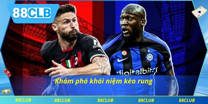 Khám phá khái niệm kèo rung