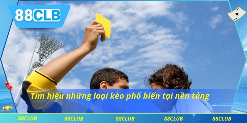 Tìm hiểu những loại kèo phổ biến tại nền tảng