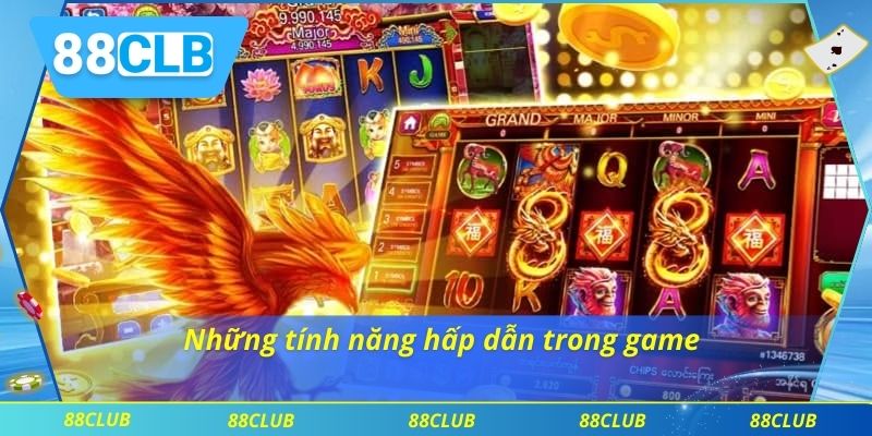 Những tính năng hấp dẫn trong game